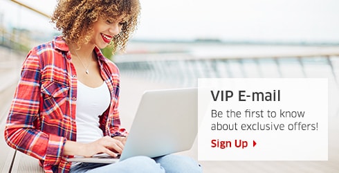 VIP E-mail Be the first to know about exclusive offers! Sign up