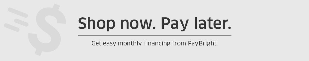 Shop now. Pay later. Get easy monthly financing from PayBright.