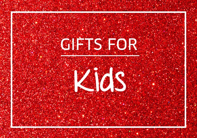 GIFTS FOR Kids