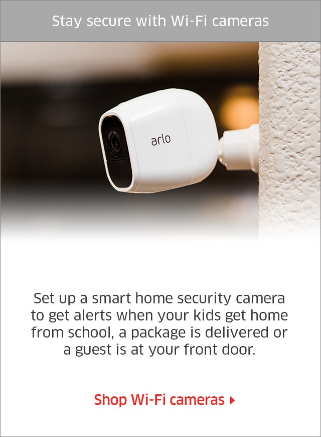 Stay secure with Wi-Fi cameras Set up a smart home security camera to get alerts when your kids get home from school, a package is delivered or a guest is at your front door. Shop Wi-Fi cameras