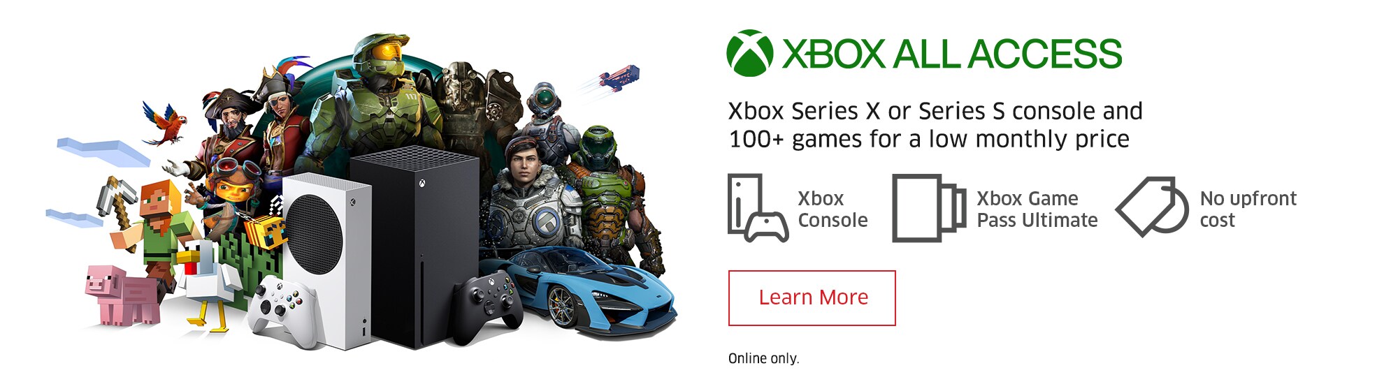 Xbox Series X or Series S console and 100+ games for a low monthly price  Learn More  Online only.