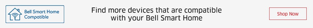 Find more devices that are compatible with your Bell Smart Home