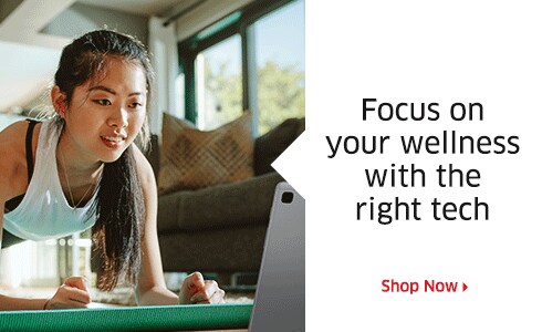 Focus on your wellness with the right tech  Shop Now