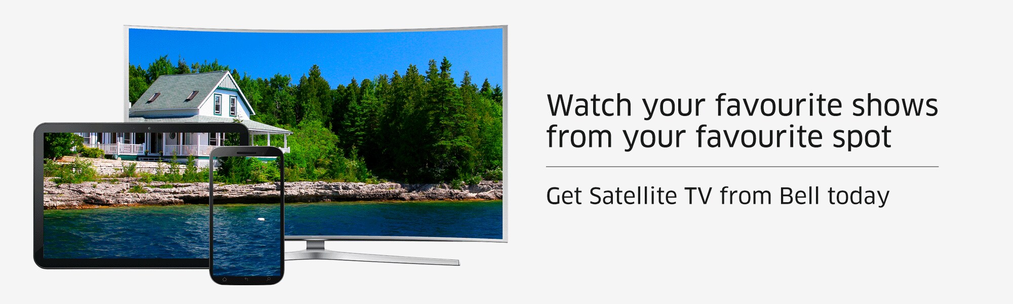 Watch your favourite shows from your favourite spot Get Satellite TV from Bell today