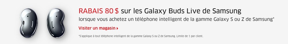 RABAIS 80 $ sur les Galaxy Buds Live de Samsung lorsque vous achetez un téléphone intelligent de la gamme Galaxy S ou Z de Samsung*  Visiter un magasin
