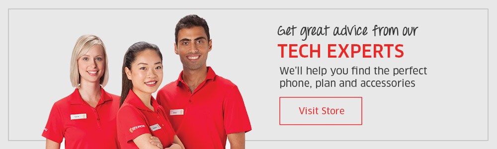 Get great advice from our TECH EXPERTS We’ll help you find the perfect phone, plan and accessories Visit Store